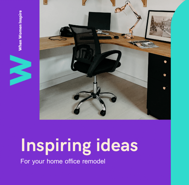 Inspiring ideas to remodel your home business space — When Women&nbsp;Inspire