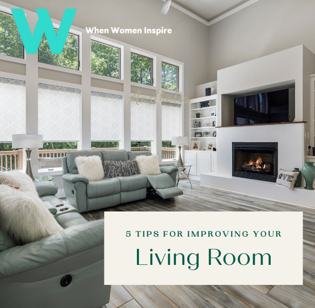 5 ways to improve the living room in your home — When Women&nbsp;Inspire